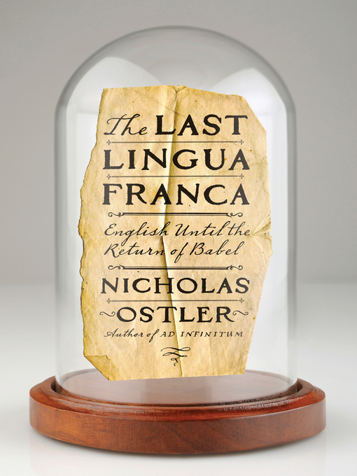 Title details for The Last Lingua Franca by Nicholas Ostler - Available